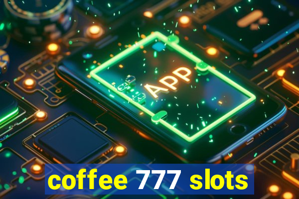 coffee 777 slots